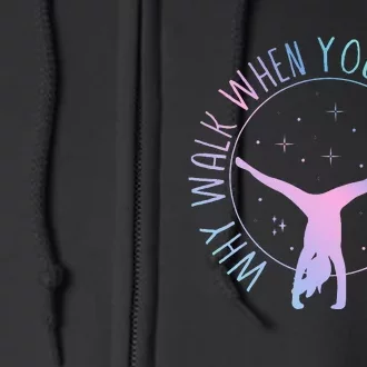 Why Walk When You Can Cartwheel Gymnast Gymnastic Full Zip Hoodie