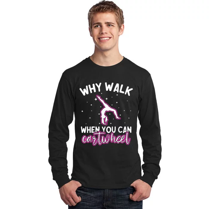 Why Walk When You Can Cartwheel Rainbow Tumbling Funny Girl Tall Long Sleeve T-Shirt