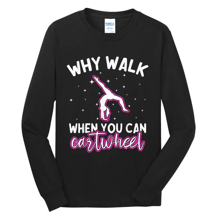 Why Walk When You Can Cartwheel Rainbow Tumbling Funny Girl Tall Long Sleeve T-Shirt