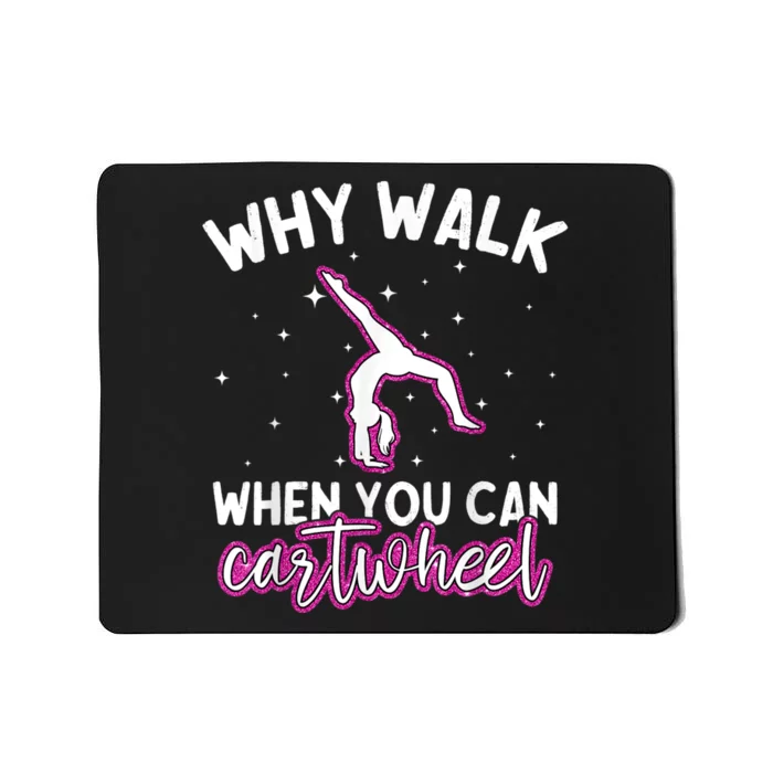 Why Walk When You Can Cartwheel Rainbow Tumbling Funny Girl Mousepad