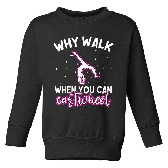 Why Walk When You Can Cartwheel Rainbow Tumbling Funny Girl Toddler Sweatshirt