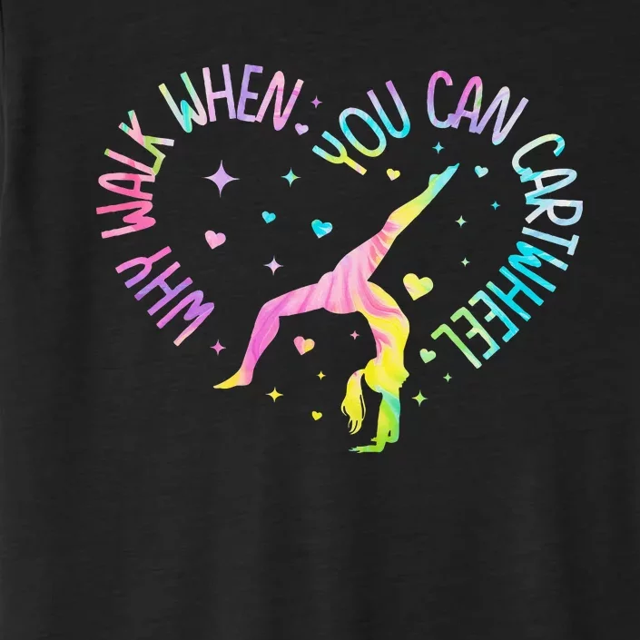 Why Walk When You Can Cartwheel Gymnast Gymnastic Girl ChromaSoft Performance T-Shirt