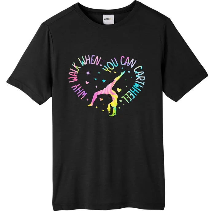 Why Walk When You Can Cartwheel Gymnast Gymnastic Girl ChromaSoft Performance T-Shirt