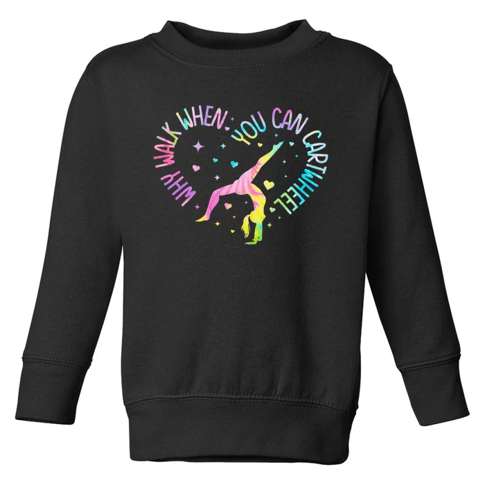 Why Walk When You Can Cartwheel Gymnast Gymnastic Girl Toddler Sweatshirt