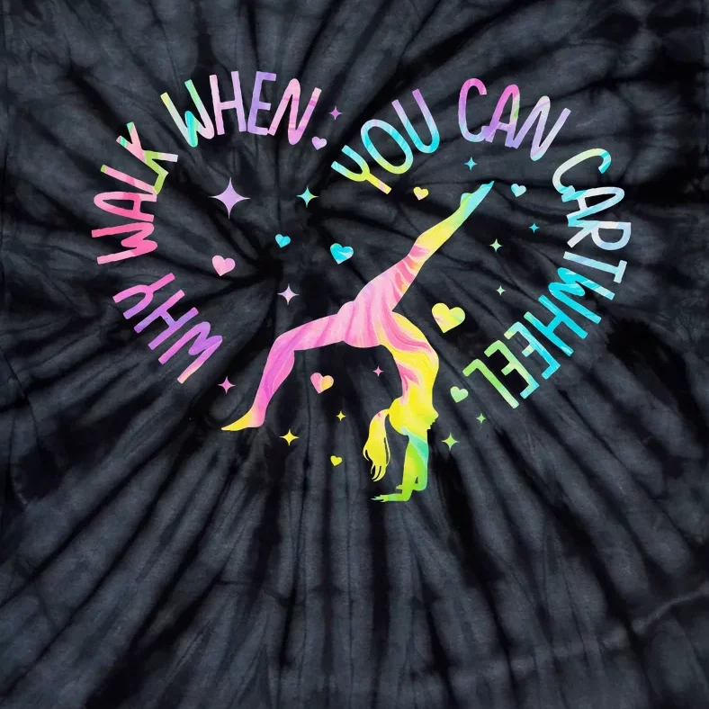 Why Walk When You Can Cartwheel Gymnast Gymnastic Girl Tie-Dye T-Shirt