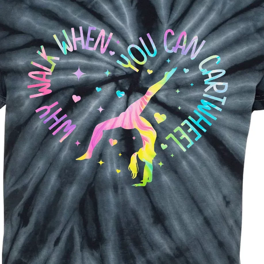 Why Walk When You Can Cartwheel Gymnast Gymnastic Girl Kids Tie-Dye T-Shirt