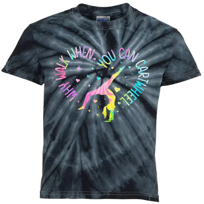 Why Walk When You Can Cartwheel Gymnast Gymnastic Girl Kids Tie-Dye T-Shirt