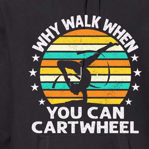 Why Walk When You Cartwheel Gymnastics Premium Hoodie