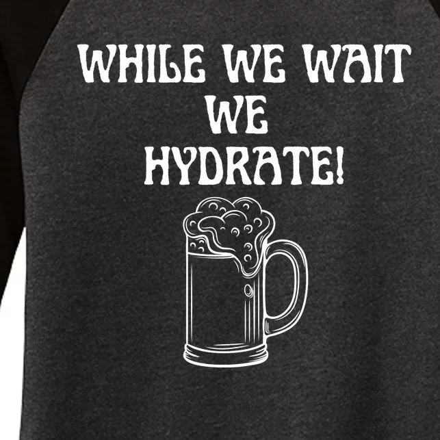 While We Wait We Hydrate Dats Money Dude Yard Pimp Women's Tri-Blend 3/4-Sleeve Raglan Shirt