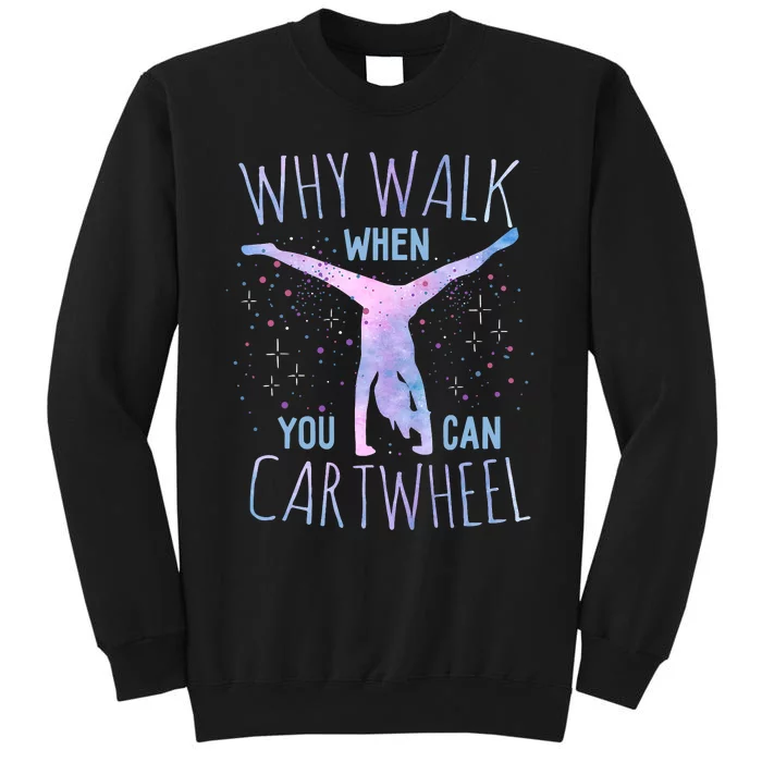 Why Walk When You Can Cartwheel Gymnast Gymnastic Gifts Girl Tall Sweatshirt