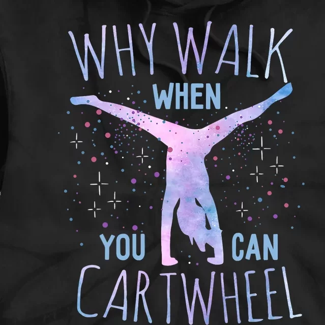 Why Walk When You Can Cartwheel Gymnast Gymnastic Gifts Girl Tie Dye Hoodie