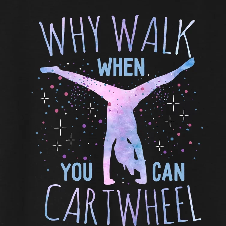 Why Walk When You Can Cartwheel Gymnast Gymnastic Gifts Girl Women's Crop Top Tee