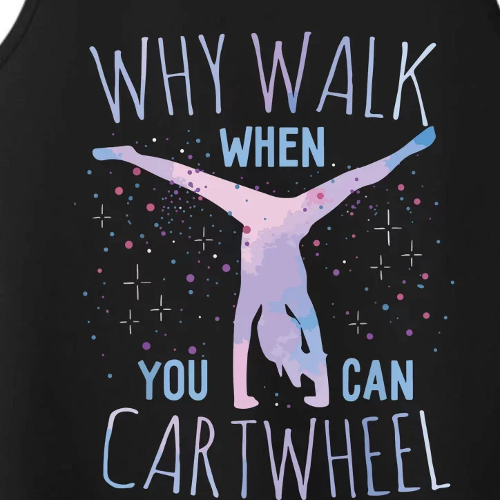 Why Walk When You Can Cartwheel Gymnast Gymnastic Gifts Girl Performance Tank