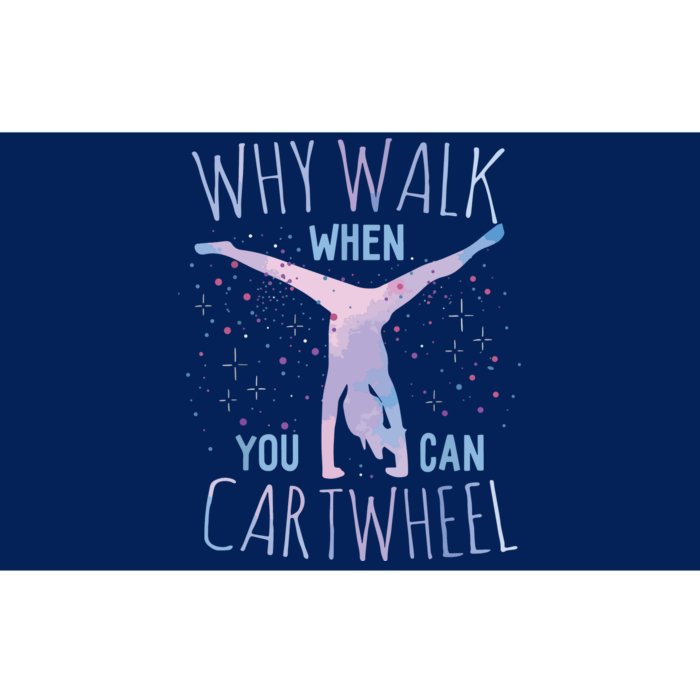 Why Walk When You Can Cartwheel Gymnast Gymnastic Gifts Girl Bumper Sticker