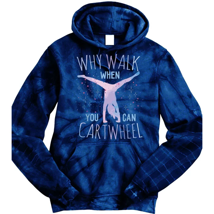 Why Walk When You Can Cartwheel Gymnast Gymnastic Gifts Girl Tie Dye Hoodie