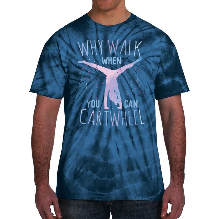 Why Walk When You Can Cartwheel Gymnast Gymnastic Gifts Girl Tie-Dye T-Shirt