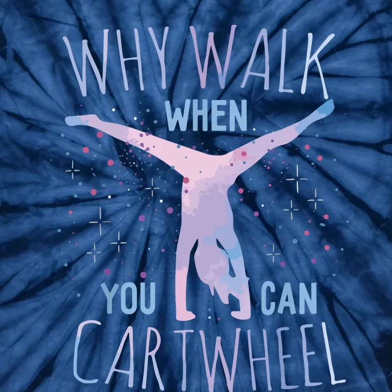 Why Walk When You Can Cartwheel Gymnast Gymnastic Gifts Girl Tie-Dye T-Shirt