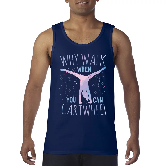 Why Walk When You Can Cartwheel Gymnast Gymnastic Gifts Girl Tank Top