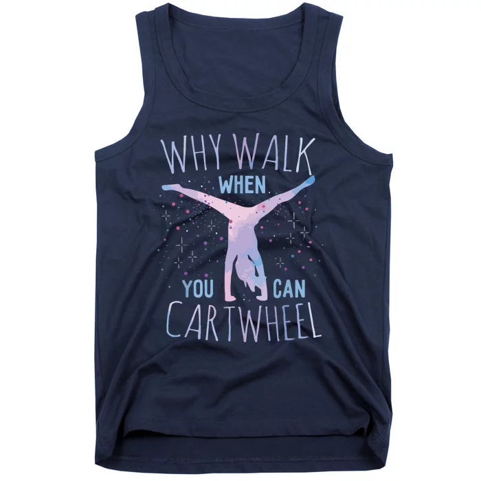 Why Walk When You Can Cartwheel Gymnast Gymnastic Gifts Girl Tank Top