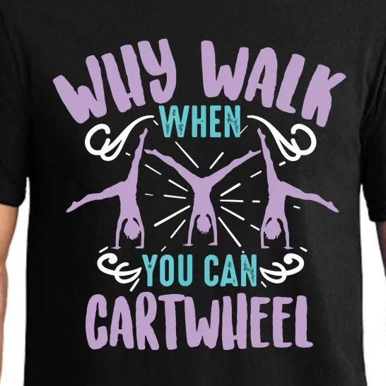 Why Walk When You Can Cartwheel Tumbling Funny Girl Gift Pajama Set