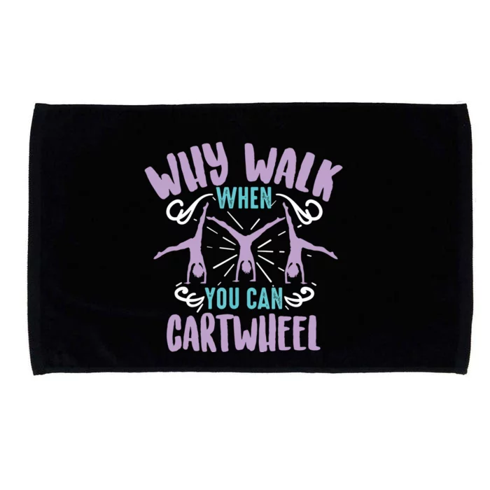 Why Walk When You Can Cartwheel Tumbling Funny Girl Gift Microfiber Hand Towel