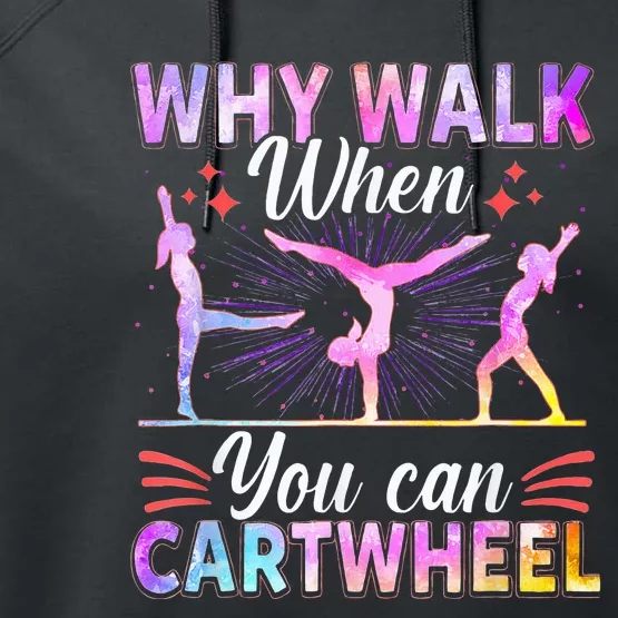 Why Walk When You Can Cartwheel Gymnast Gymnastic Gifts Performance Fleece Hoodie