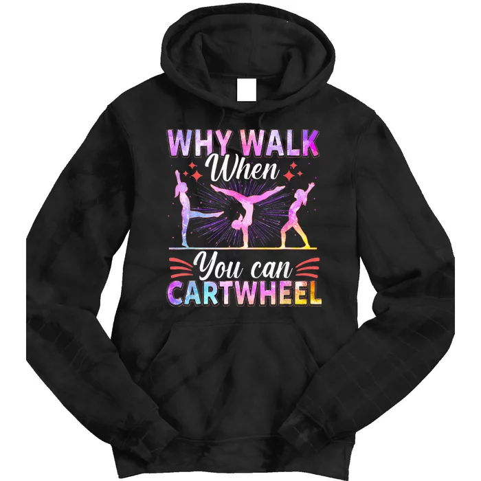 Why Walk When You Can Cartwheel Gymnast Gymnastic Gifts Tie Dye Hoodie