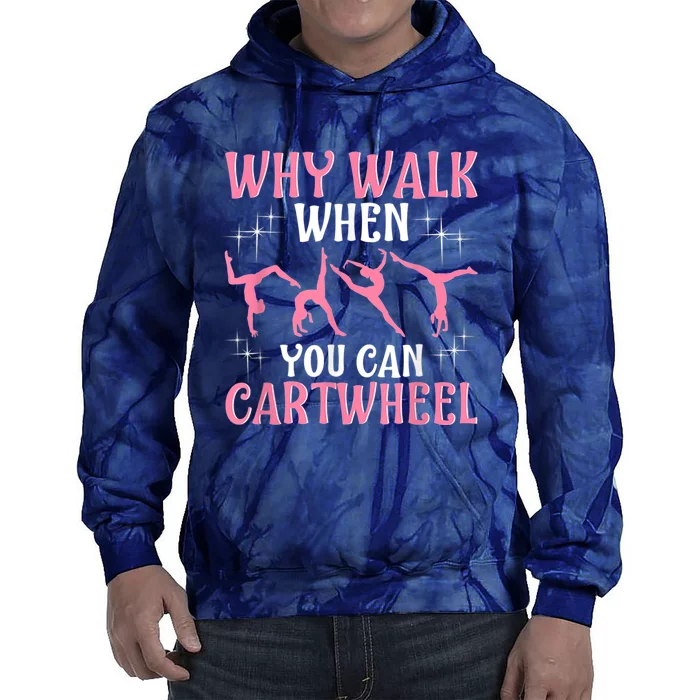 Why Walk When You Can Cartwheel Gymnastics Gymnast Tie Dye Hoodie