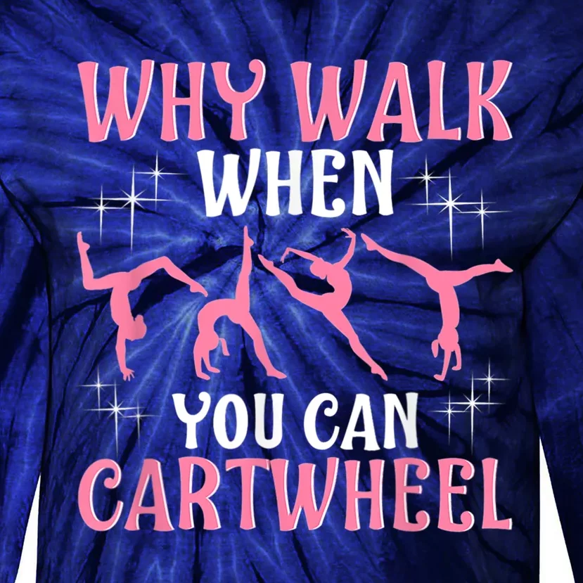 Why Walk When You Can Cartwheel Gymnastics Gymnast Tie-Dye Long Sleeve Shirt