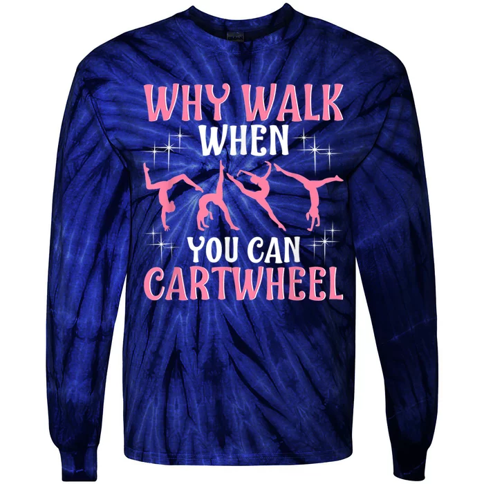 Why Walk When You Can Cartwheel Gymnastics Gymnast Tie-Dye Long Sleeve Shirt