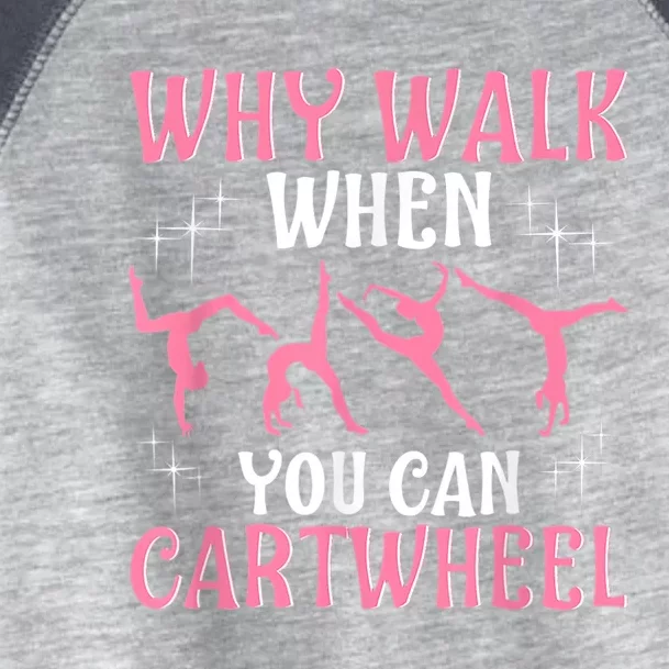 Why Walk When You Can Cartwheel Gymnastics Gymnast Toddler Fine Jersey T-Shirt