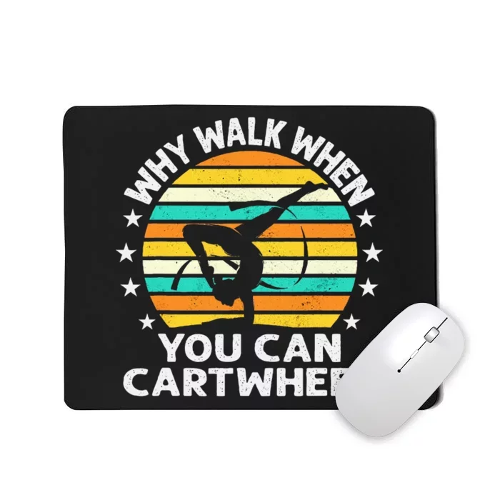 Why Walk When You Cartwheel Gymnastics Women Mousepad