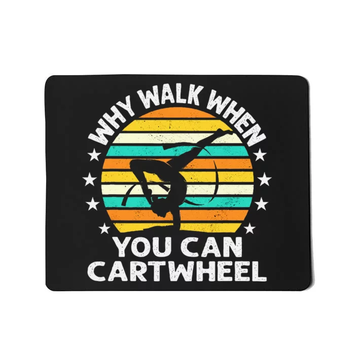 Why Walk When You Cartwheel Gymnastics Women Mousepad