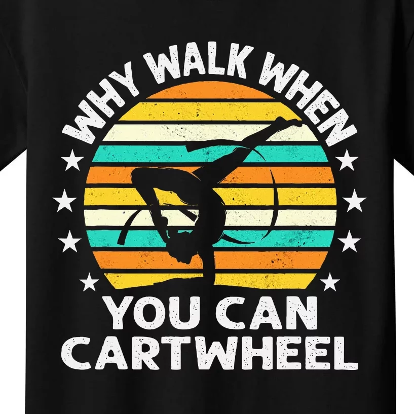 Why Walk When You Cartwheel Gymnastics Women Kids T-Shirt