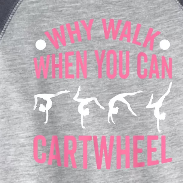 Why Walk When You Can Cartwheel Gymnastics Gymnast Toddler Fine Jersey T-Shirt