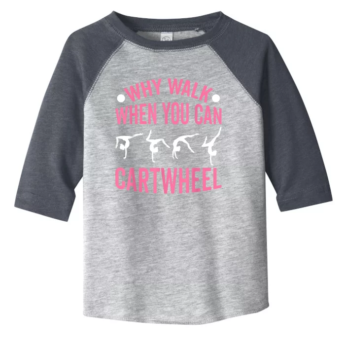 Why Walk When You Can Cartwheel Gymnastics Gymnast Toddler Fine Jersey T-Shirt