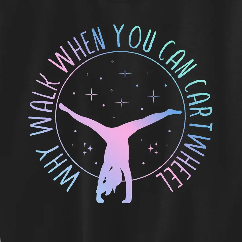 Why Walk When You Can Cartwheel Gymnast Gymnastic Kids Sweatshirt