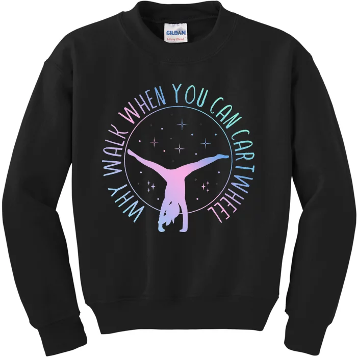 Why Walk When You Can Cartwheel Gymnast Gymnastic Kids Sweatshirt