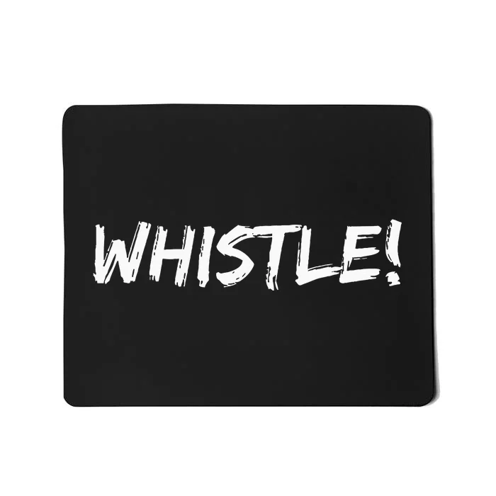 Whistle Whistle! Mousepad