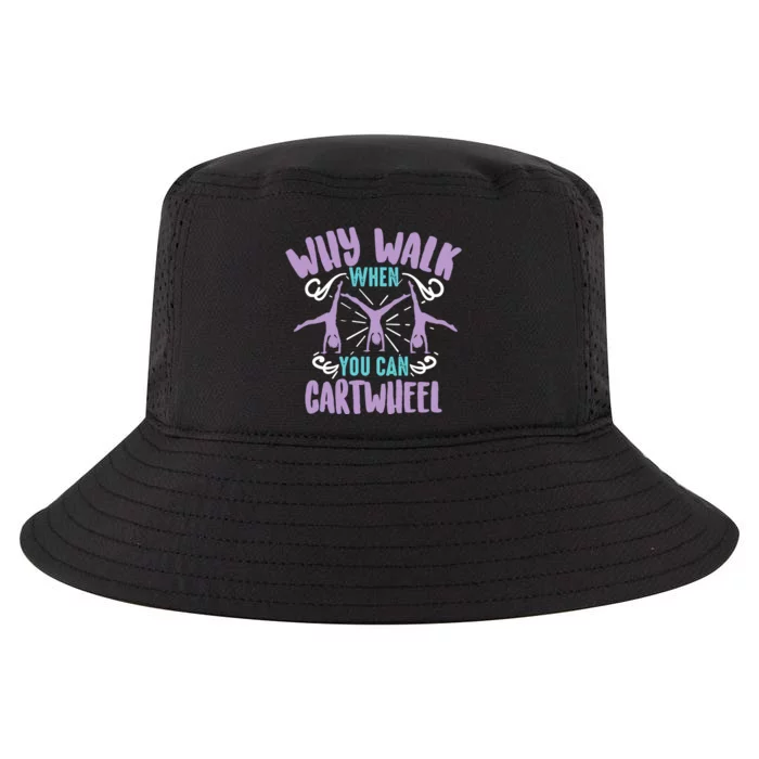 Why Walk When You Can Cartwheel | Tumbling Funny Girl Gift Cool Comfort Performance Bucket Hat