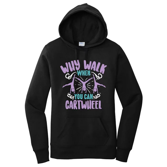 Why Walk When You Can Cartwheel | Tumbling Funny Girl Gift Women's Pullover Hoodie