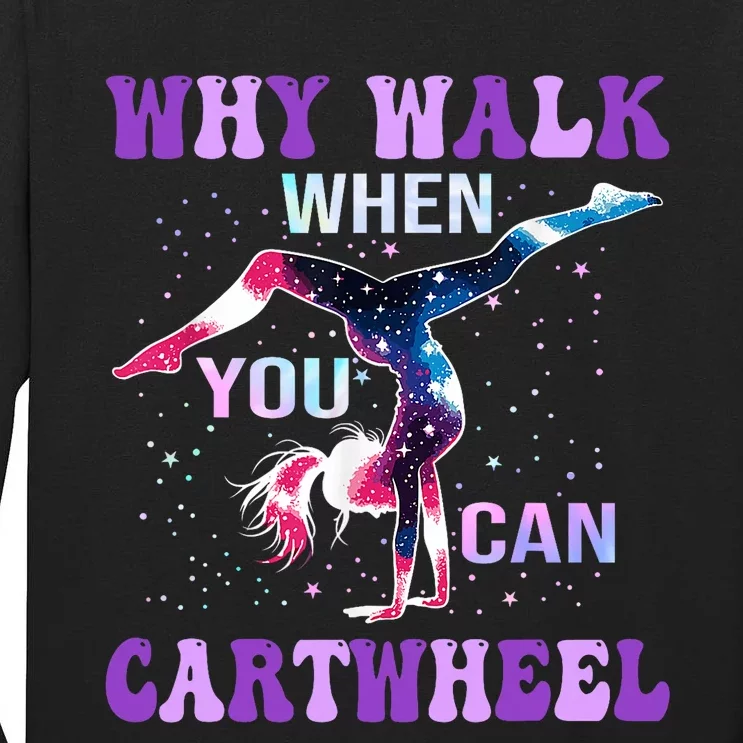 Why Walk When You Can Cartwheel Cute Gymnastics Tall Long Sleeve T-Shirt