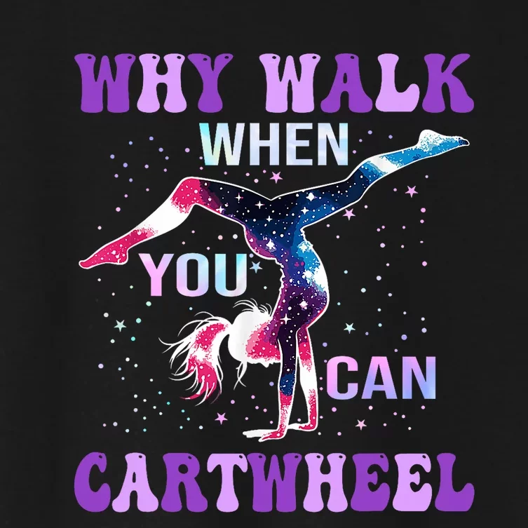 Why Walk When You Can Cartwheel Cute Gymnastics Women's Crop Top Tee