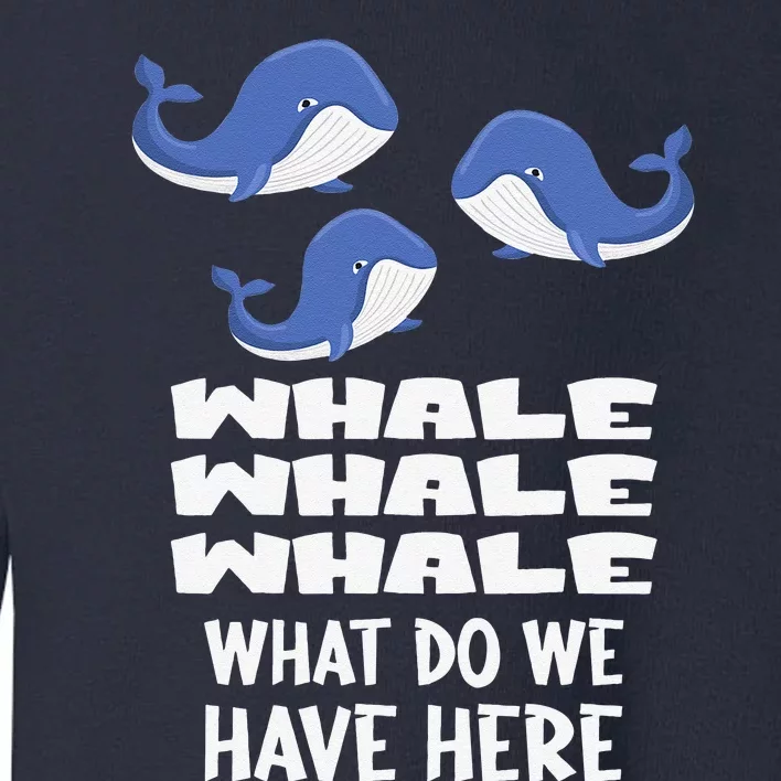 Whale Whale Whale Toddler Sweatshirt