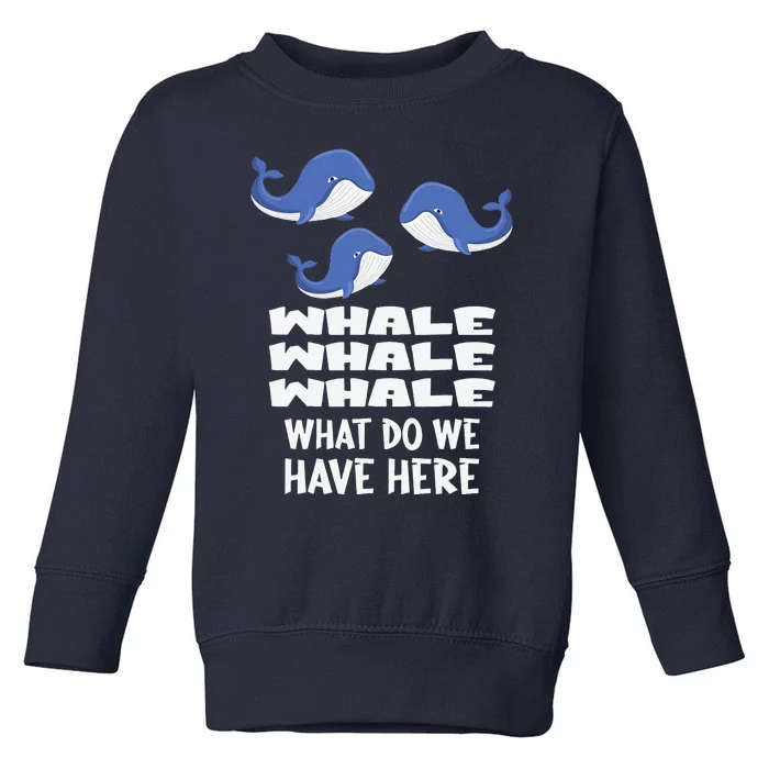 Whale Whale Whale Toddler Sweatshirt