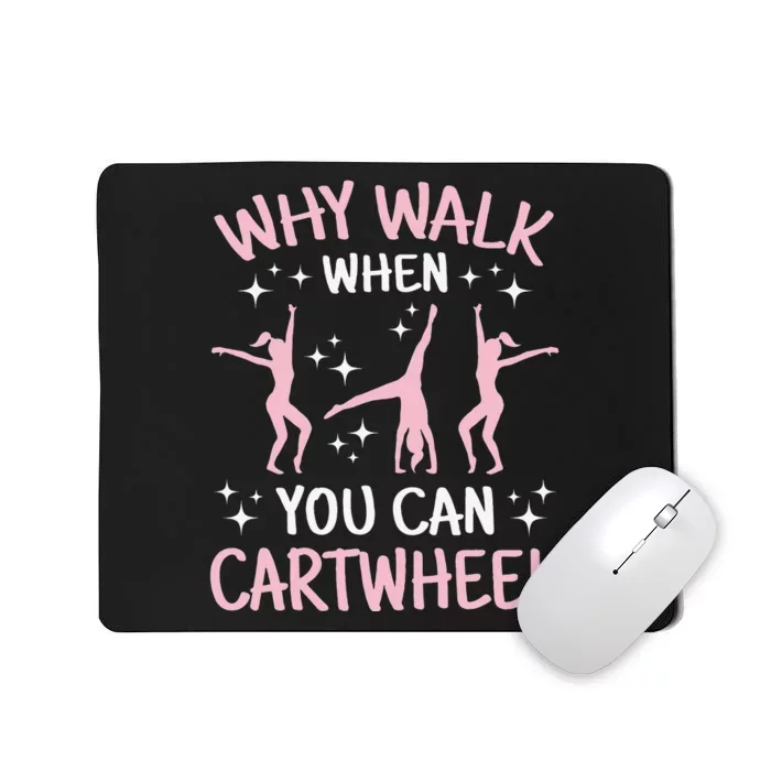 Why Walk When You Can Cartwheel Funny Acrobat Gymnastics Mousepad