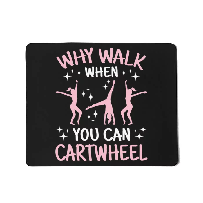 Why Walk When You Can Cartwheel Funny Acrobat Gymnastics Mousepad