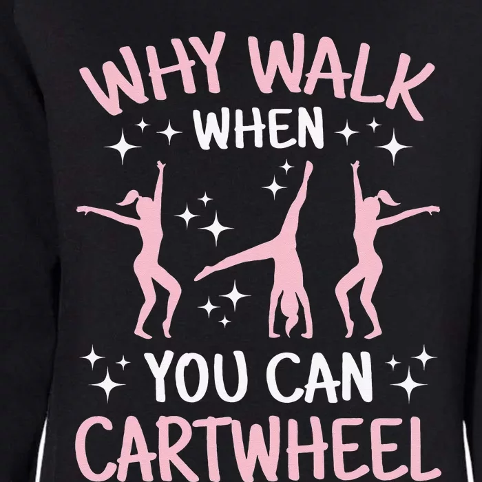 Why Walk When You Can Cartwheel Funny Acrobat Gymnastics Womens California Wash Sweatshirt