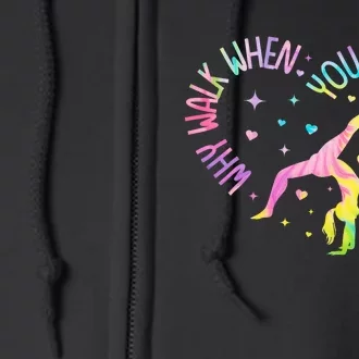 Why Walk When You Can Cartwheel Gymnast Gymnastic Girl Full Zip Hoodie