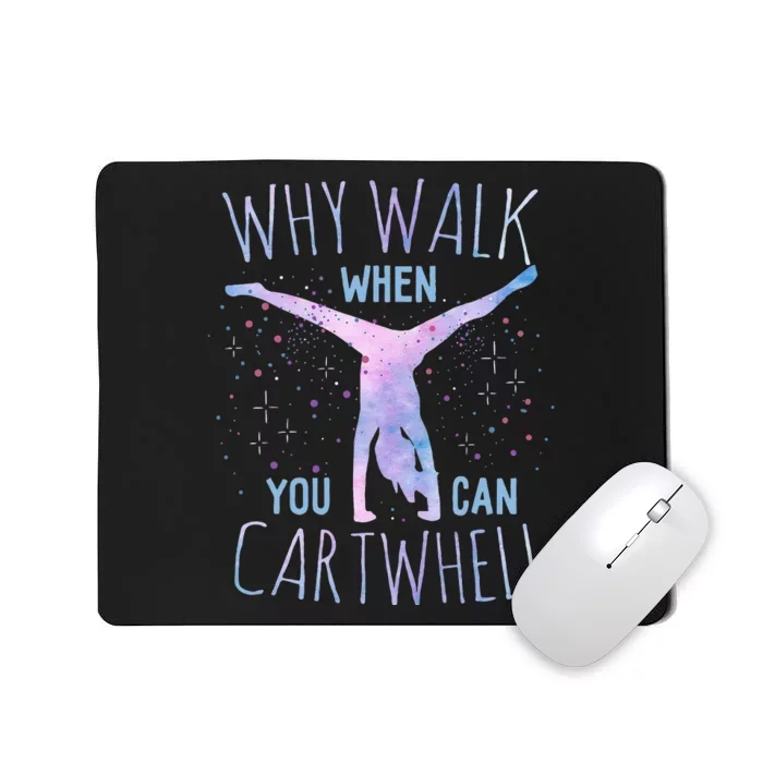 Why Walk When You Can Cartwheel Gymnast Gymnastic Mousepad